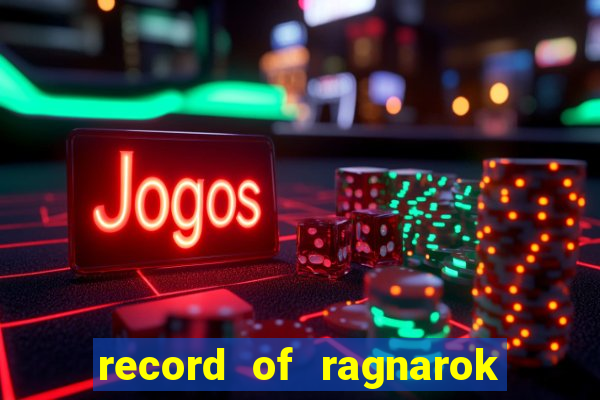 record of ragnarok 3 temporada ep 1